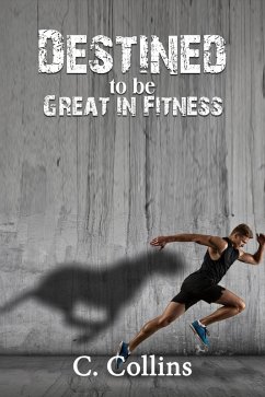 Cover Destined To Be Great In Fitness (eBook, ePUB)