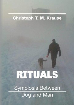 Rituals - Symbiosis between Dog and Man - Krause, Christoph T. M.