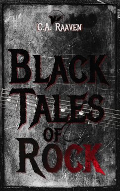 Black Tales of Rock (eBook, ePUB) - Raaven, C. A.