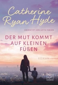 Der Mut kommt auf kleinen Füßen - Hyde, Catherine Ryan