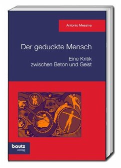 Der geduckte Mensch! Eine Kritik zwischen Beton und Geist - Messina, Antonio