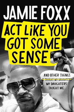 Act Like You Got Some Sense (eBook, ePUB) - Foxx, Jamie