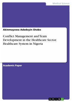 Conflict Management and Team Development in the Healthcare Sector. Healthcare System in Nigeria (eBook, PDF) - Shobo, Akinmayowa Adedoyin