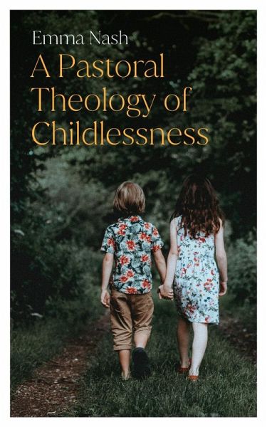 A Pastoral Theology of Childlessness (eBook, ePUB) A Pastoral Theology of Childlessness (eBook, ePUB)