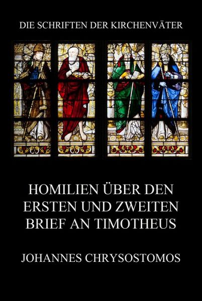 Homilien über den ersten und zweiten Brief an Timotheus (eBook, ePUB) Homilien über den ersten und zweiten Brief an Timotheus (eBook, ePUB)