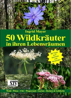 50 Wildkräuter in ihren Lebensräumen (eBook, ePUB) - Mayer, Ingrid