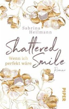 Shattered Smile: Wenn ich perfekt wäre - Heilmann, Sabrina