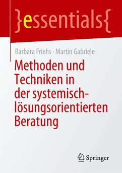 Methoden und Techniken in der systemisch-lösungsorientierten Beratung - Friehs, Barbara;Gabriele, Martin