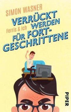 Ferris & Ich - Verrückt werden für Fortgeschrittene - Wasner, Simon