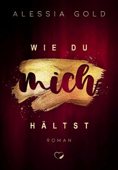 Wie du mich hältst - Gold, Alessia