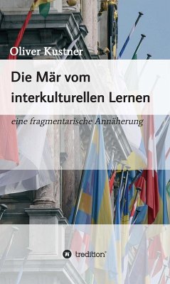 Die Mär vom interkulturellen Lernen (eBook, ePUB) - Kustner, Oliver