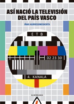 Así nació la Televisión del Pais Vasco (eBook, ePUB) - Agirregomoskorta, Iñaki