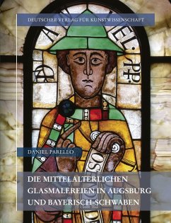 Die mittelalterlichen Glasmalereien in Augsburg und Bayerisch-Schwaben - Parello, Daniel