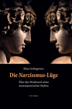 Die Narzissmus-Lüge - Schlagmann, Klaus