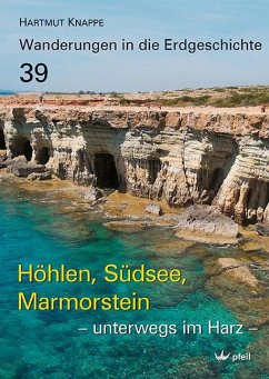 Höhlen, Südsee, Marmorstein - unterwegs im Harz - Knappe, Hartmut