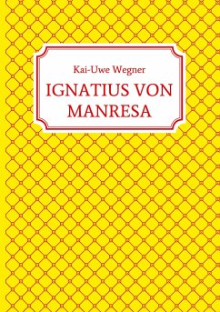 IGNATIUS VON MANRESA - Wegner, Kai-Uwe