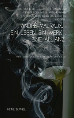 ANDRÉ MALRAUX. Ein Leben. Ein Werk. Eine Allianz. (eBook, ePUB)