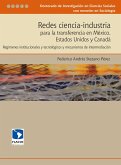 Redes ciencia-industria para la transferencia en México, Estados Unidos y Canadá (eBook, ePUB)