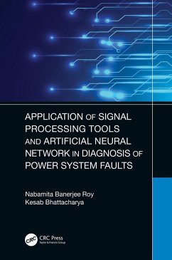 Application of Signal Processing Tools and Artificial Neural Network in Diagnosis of Power System Faults (eBook, ePUB) - Banerjee Roy, Nabamita; Bhattacharya, Kesab