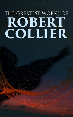 The Greatest Works of Robert Collier (eBook, ePUB) - Collier, Robert