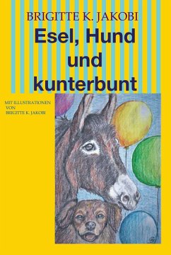 Esel, Hund und kunterbunt (eBook, ePUB) - Jakobi, Brigitte K.