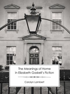 The Meanings of Home in Elizabeth Gaskell's Fiction (eBook, ePUB) - Lambert, Carolyn
