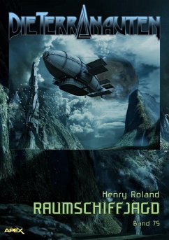 DIE TERRANAUTEN, Band 75: RAUMSCHIFFJAGD (eBook, ePUB) - Roland, Henry