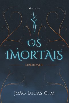 Os Imortais (eBook, ePUB) - M, João Lucas G.