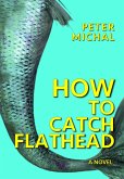 How to Catch Flathead (eBook, ePUB) How to Catch Flathead (eBook, ePUB)