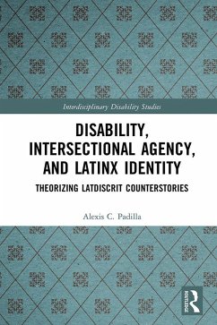 Disability, Intersectional Agency, and Latinx Identity (eBook, PDF) - Padilla, Alexis