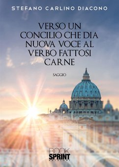 Verso un Concilio che dia nuova voce al Verbo fattosi carne (eBook, PDF) - Carlino, Stefano