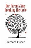 Our Parents Sins Breaking the Cycle (eBook, ePUB)