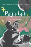 Pérolas: A Magia do Encontro e da Transformação por Meio do Conhecimento (eBook, ePUB) Pérolas: A Magia do Encontro e da Transformação por Meio do Conhecimento (eBook, ePUB)