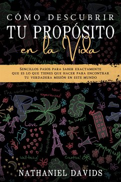 Cómo Descubrir tu Propósito en la Vida (eBook, ePUB) - Davids, Nathaniel