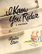 I Know You Rider (eBook, PDF) - Bild 1