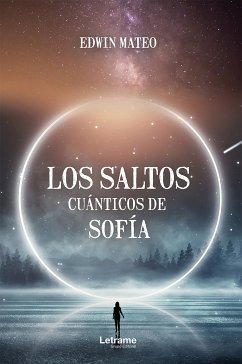 Los saltos cuánticos de Sofía (eBook, ePUB) - Mateo, Edwin