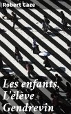 Les enfants, L'élève Gendrevin (eBook, ePUB)