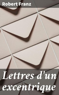 Lettres d'un excentrique (eBook, ePUB) - Franz, Robert