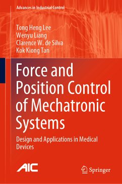 Force and Position Control of Mechatronic Systems (eBook, PDF) - Lee, Tong Heng; Liang, Wenyu; de Silva, Clarence W.; Tan, Kok Kiong