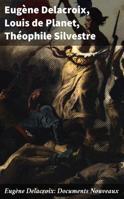 Eugène Delacroix: Documents Nouveaux (eBook, ePUB) - Delacroix, Eugène; Planet, Louis de; Silvestre, Théophile