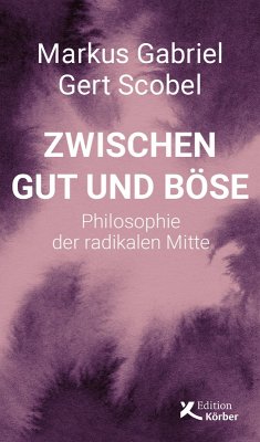 Zwischen Gut und Böse (eBook, ePUB) - Gabriel, Markus; Scobel, Gert