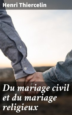 Du mariage civil et du mariage religieux (eBook, ePUB) - Thiercelin, Henri