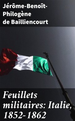 Feuillets militaires: Italie, 1852-1862 (eBook, ePUB) - Bailliencourt, Jérôme-Benoît-Philogène de