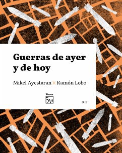 Guerras de ayer y de hoy (eBook, ePUB) - Ayestaran, Mikel; Lobo, Ramón