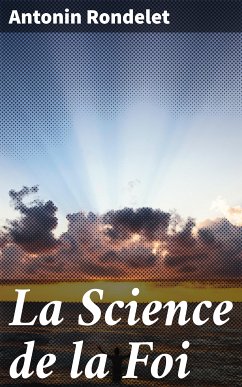 La Science de la Foi (eBook, ePUB) - Rondelet, Antonin