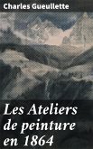 Les Ateliers de peinture en 1864 (eBook, ePUB)