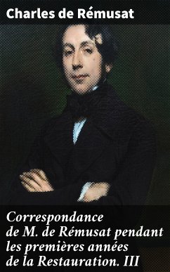 Correspondance de M. de Rémusat pendant les premières années de la Restauration. III (eBook, ePUB) - Rémusat, Charles de