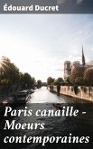 Paris canaille - Moeurs contemporaines (eBook, ePUB)