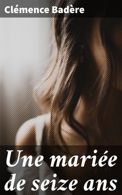 Une mariée de seize ans (eBook, ePUB) - Badère, Clémence