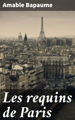 Les requins de Paris (eBook, ePUB) - Bapaume, Amable